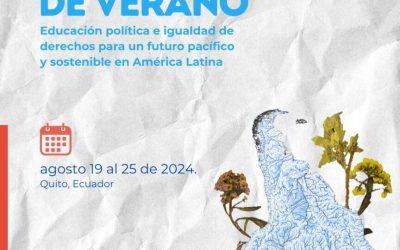 Convocatoria Escuela de Verano “Educación política e igualdad de derechos para un futuro pacífico y sostenible en América Latina” Quito, 2024
